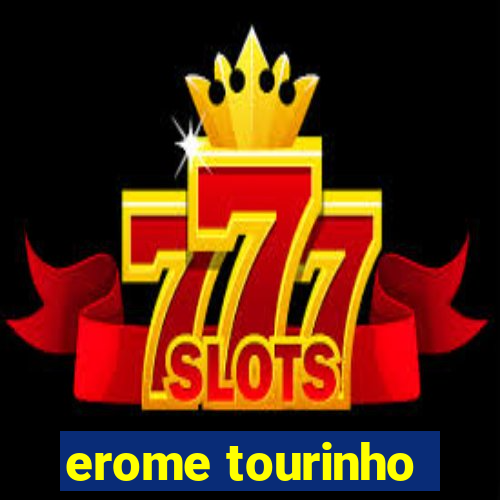 erome tourinho